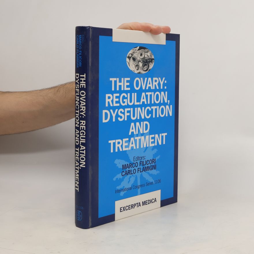 Carlo Flamigni The Ovary. Regulation, Dysfunction and Treatment