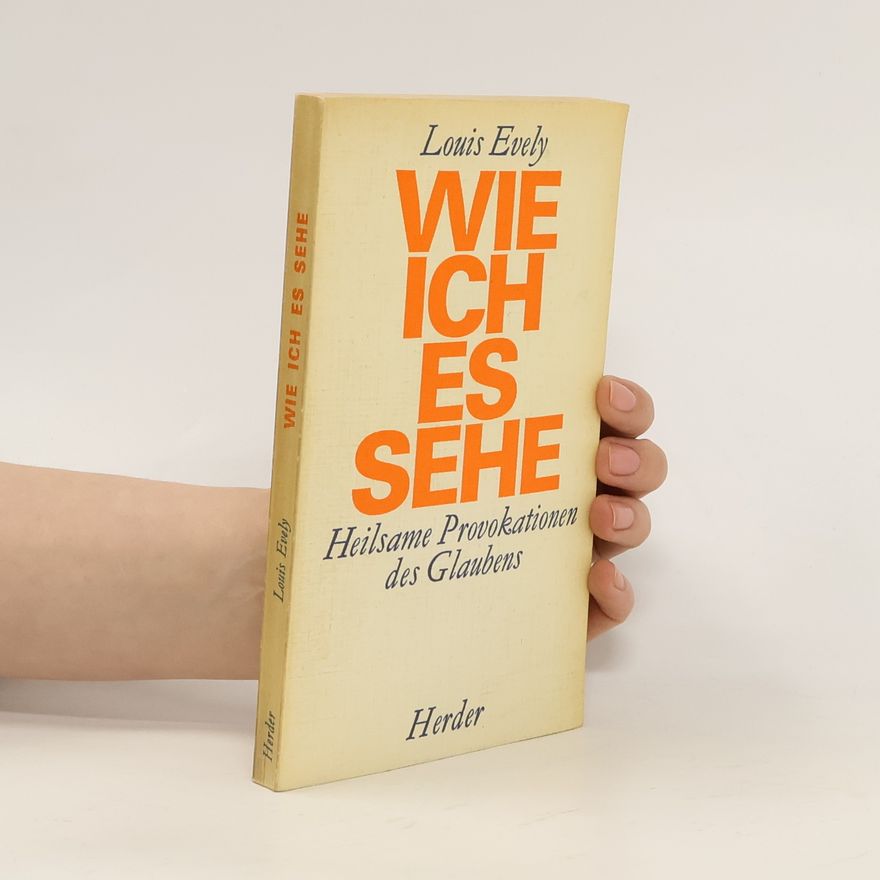 Louis Évely Wie ich es sehe