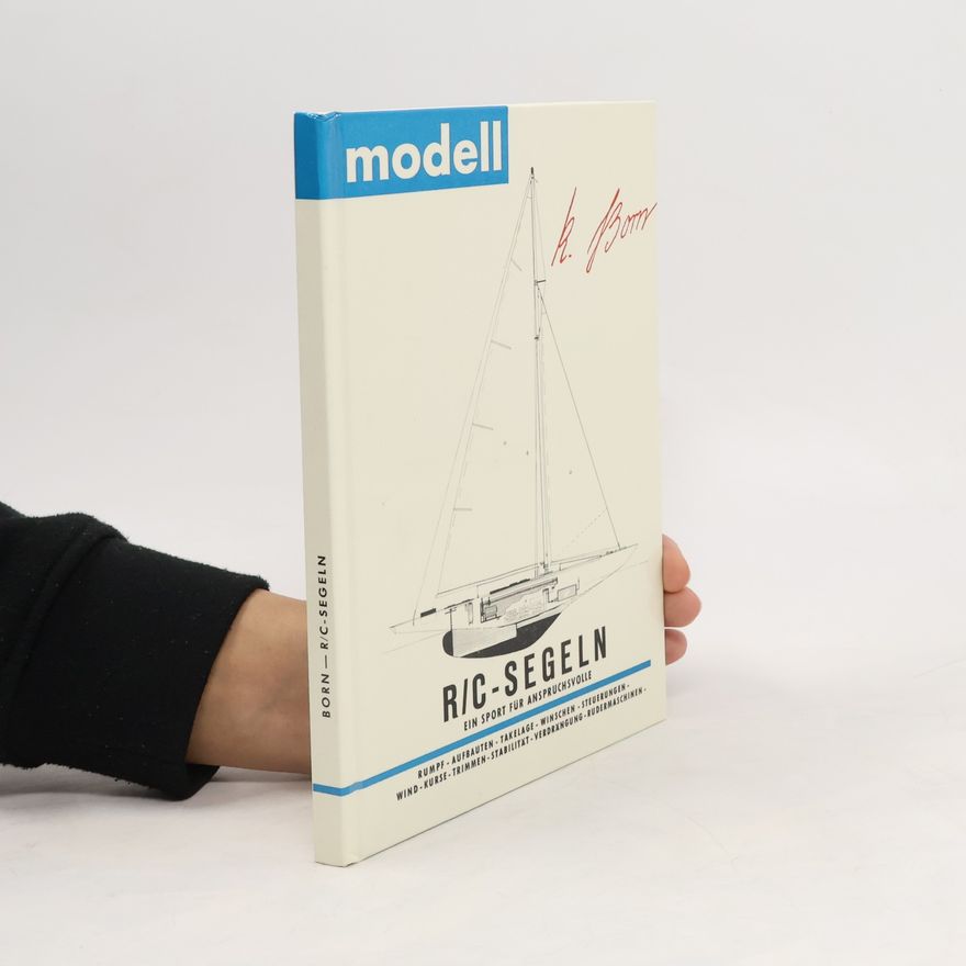 Karl-Peter Born R/C-Segeln. Ein Sport für Anspruchsvolle