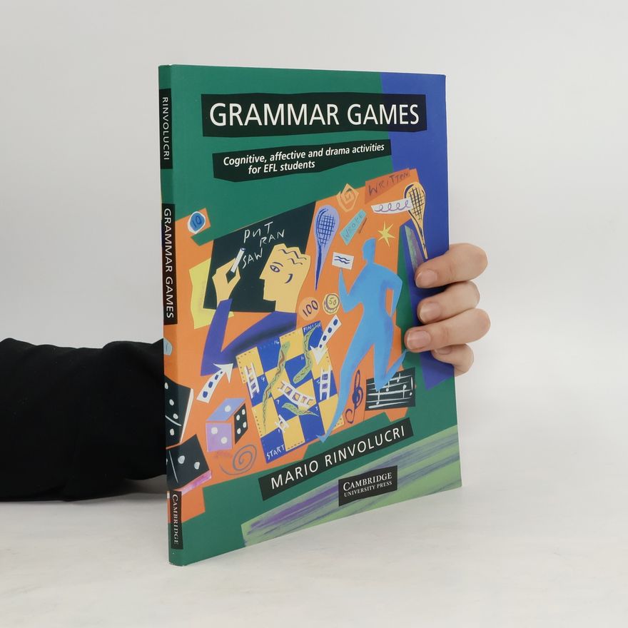 Mario Rinvolucri Grammar Games : cognitive, affective and drama activities for EFL students