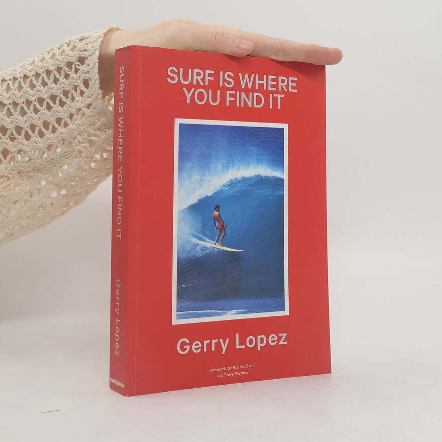 Gerry Lopez Surf Is Where You Find It