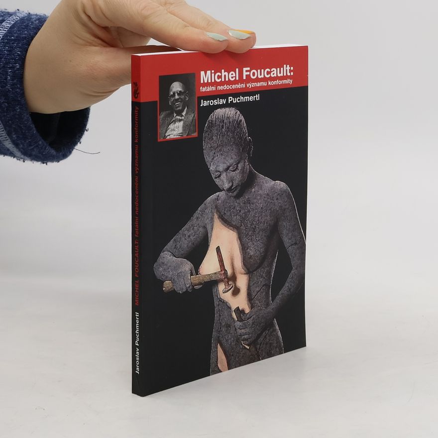 Jaroslav Puchmertl Michel Foucault: fatální nedocenění významu konformity
