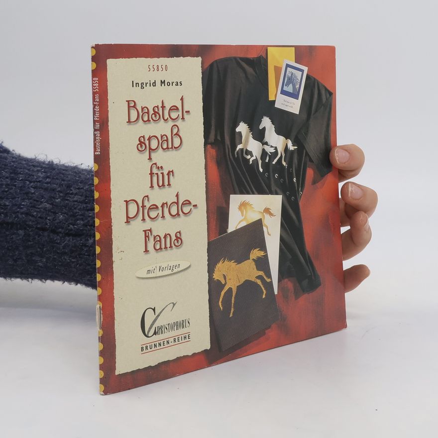Autorenkollektiv Bastelspass für Pferde-Fans ; [mit Vorlagen]