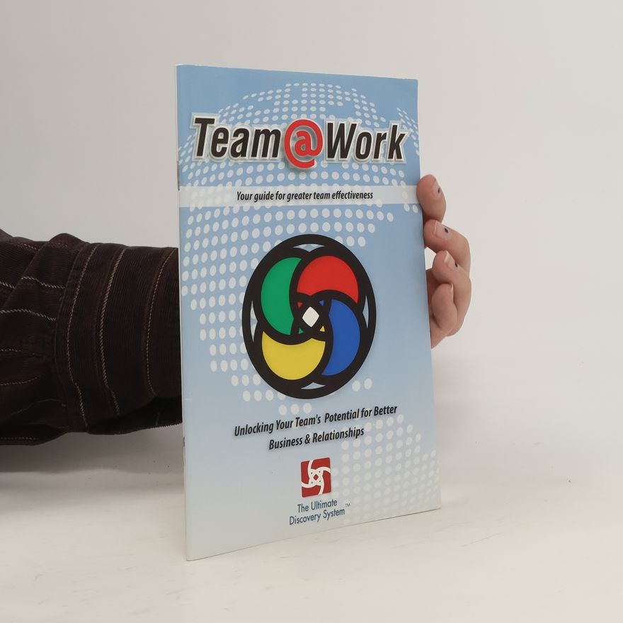 Robert A. Rohm Team Work. Your Guide for Greater Team Effectiveness
