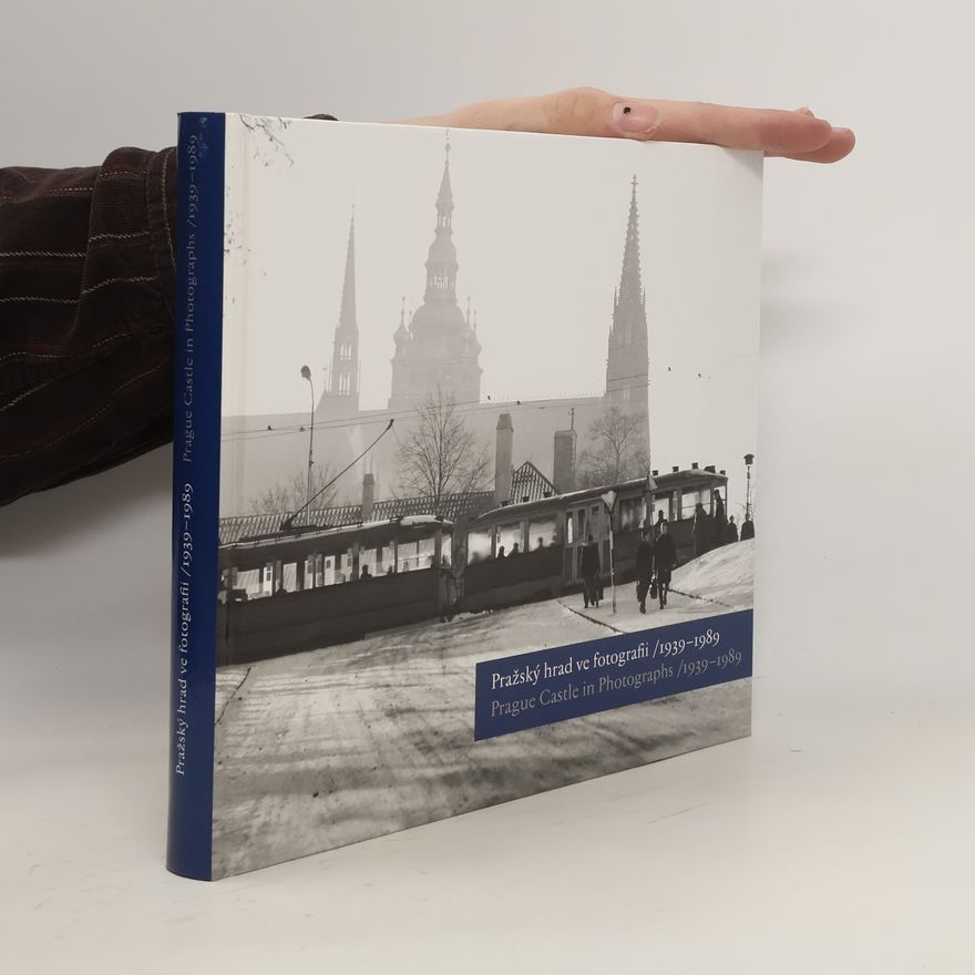 Klára Halmanová Pražský hrad ve fotografii 1939-1989. Prague Castle in Photographs 1939-1989