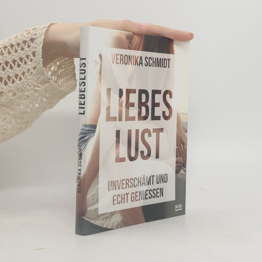 Veronika Schmidt Liebeslust
