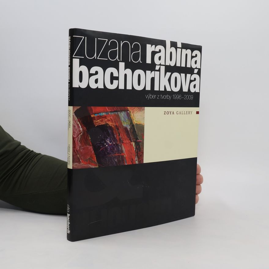 Zuzana Rabina Bachoríková Oto Bachorík. Výber z tvorby 2004-2009