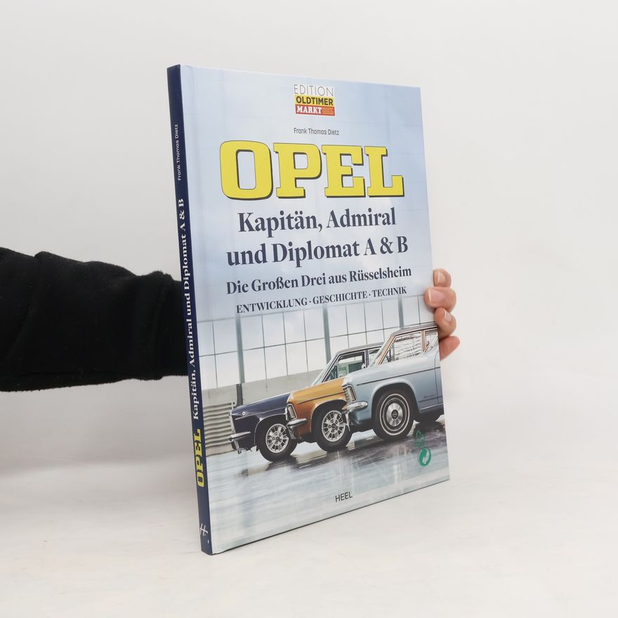 Frank Dietz Opel Kapitän, Admiral, Diplomat A & B - Die großen Drei aus Rüsselsheim