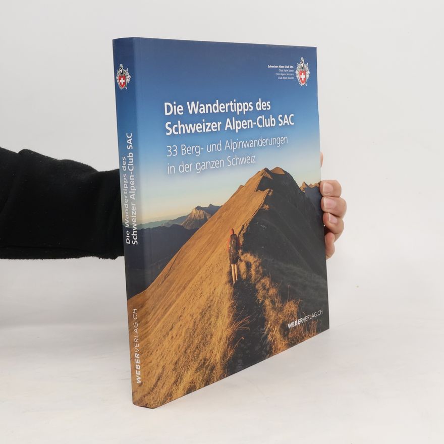 Autorenkollektiv Die Wandertipps des Schweizer Alpen-Club SAC. 33 Berg- und Alpinwanderungen in der ganzen Schweiz