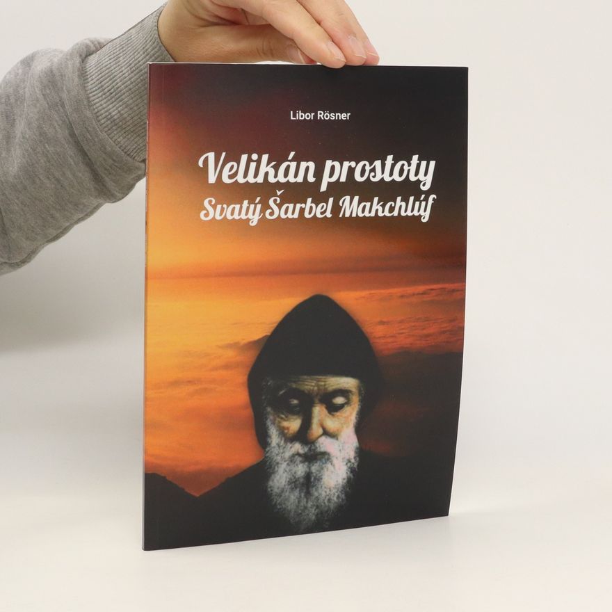 Libor Rösner Velikán prostoty - svatý Šarbel Makchlúf