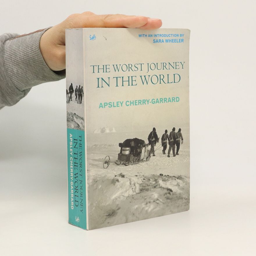 Apsley Cherry-Garrard The Worst Journey in the World
