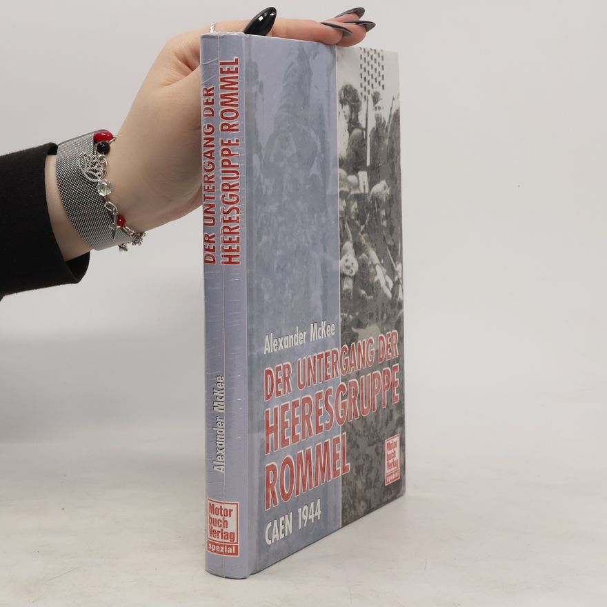 Alexander McKee Der Untergang der Heeresgruppe Rommel