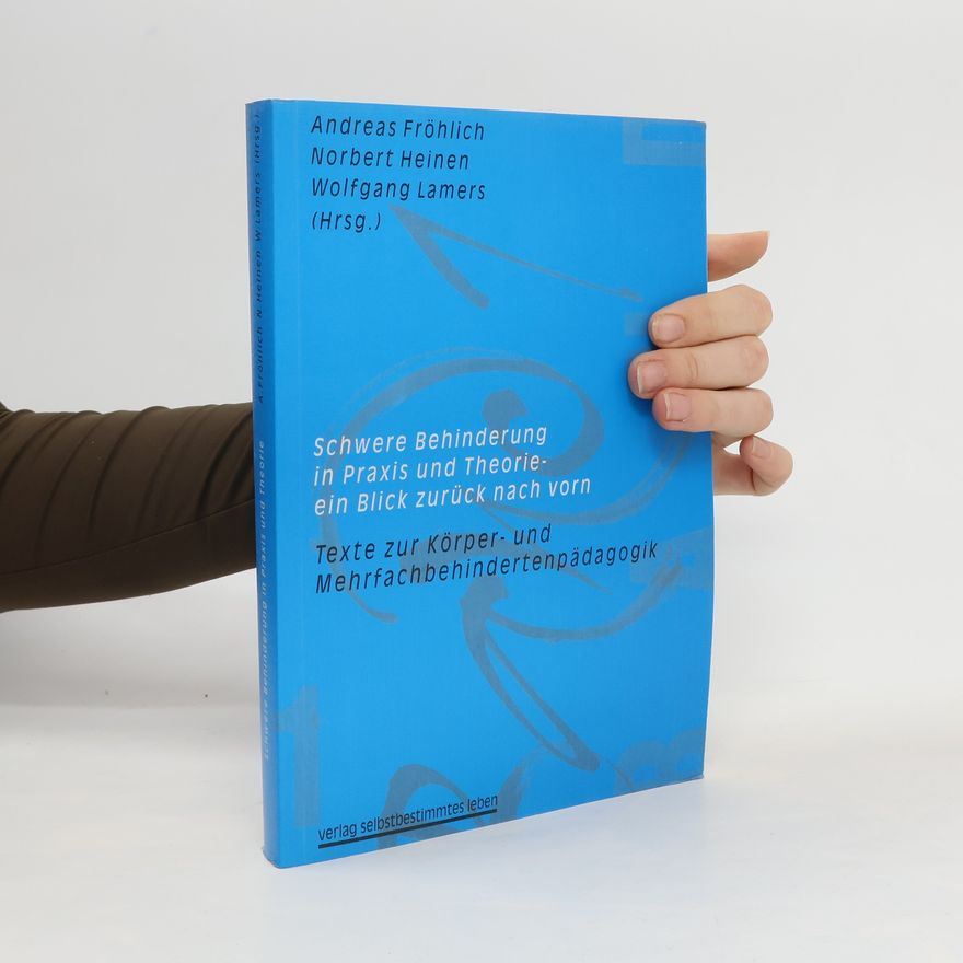 Andreas D. Fröhlich Schwere Behinderung in Praxis und Theorie - ein Blick zurück nach vorn