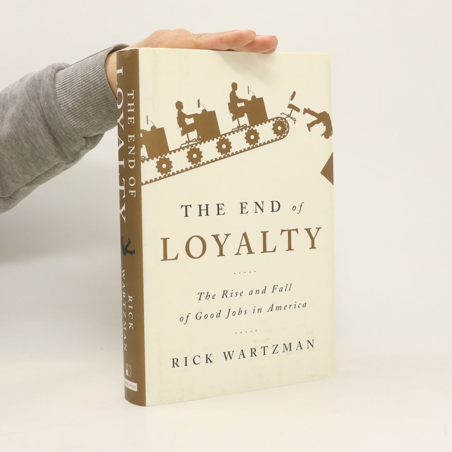 Rick Wartzman The End of Loyalty