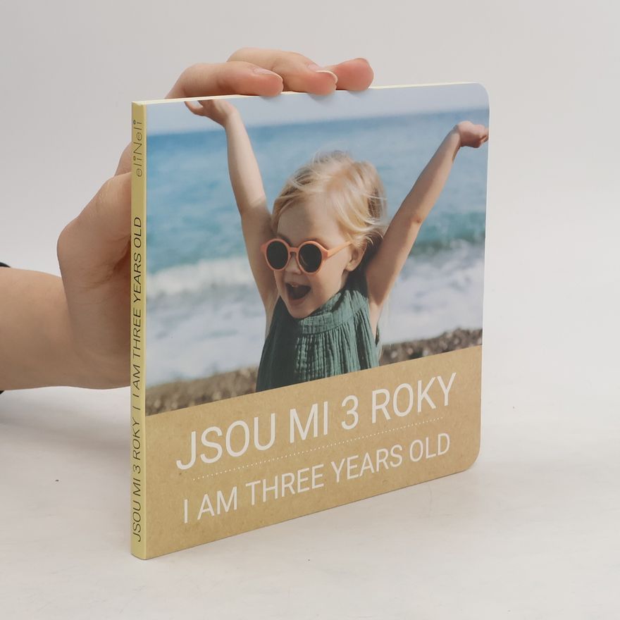 Kolektiv autorů Jsou mi 3 roky. I Am Three Years Old