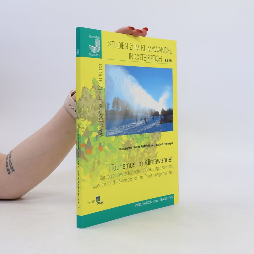Franz Prettenthaler Tourismus im Klimawandel: Zur regionalwirtschaftlichen Bedeutung des Klimawandels für die österreichischen Tourismusgemeinden
