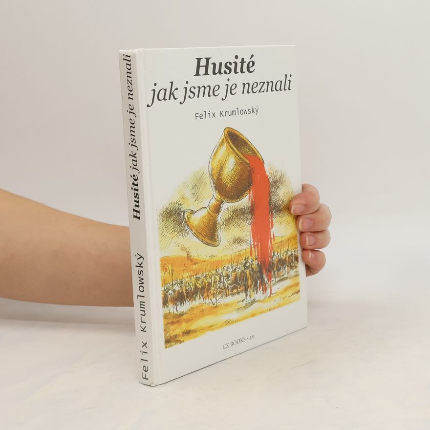 Felix Krumlowský Husité jak jsme je neznali