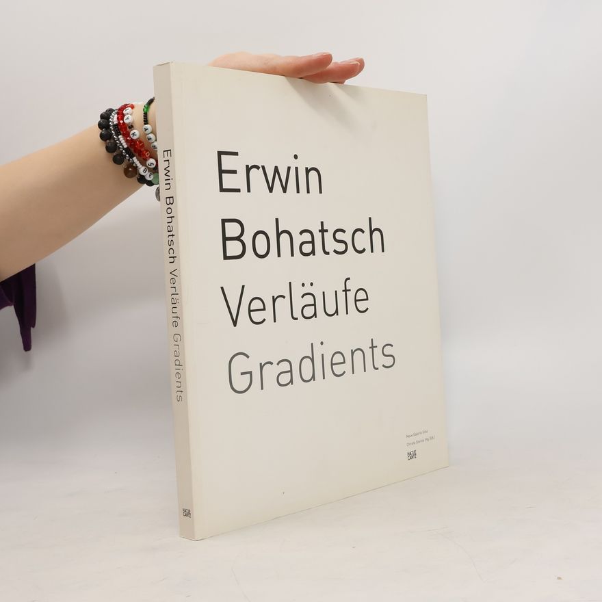 Christa Steinle Erwin Bohatsch, Verläufe, Gradients