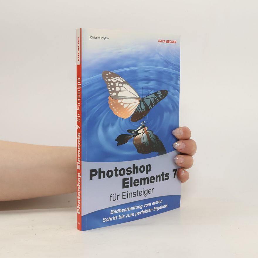 Christine Peyton Photoshop Elements 7 für Einsteiger