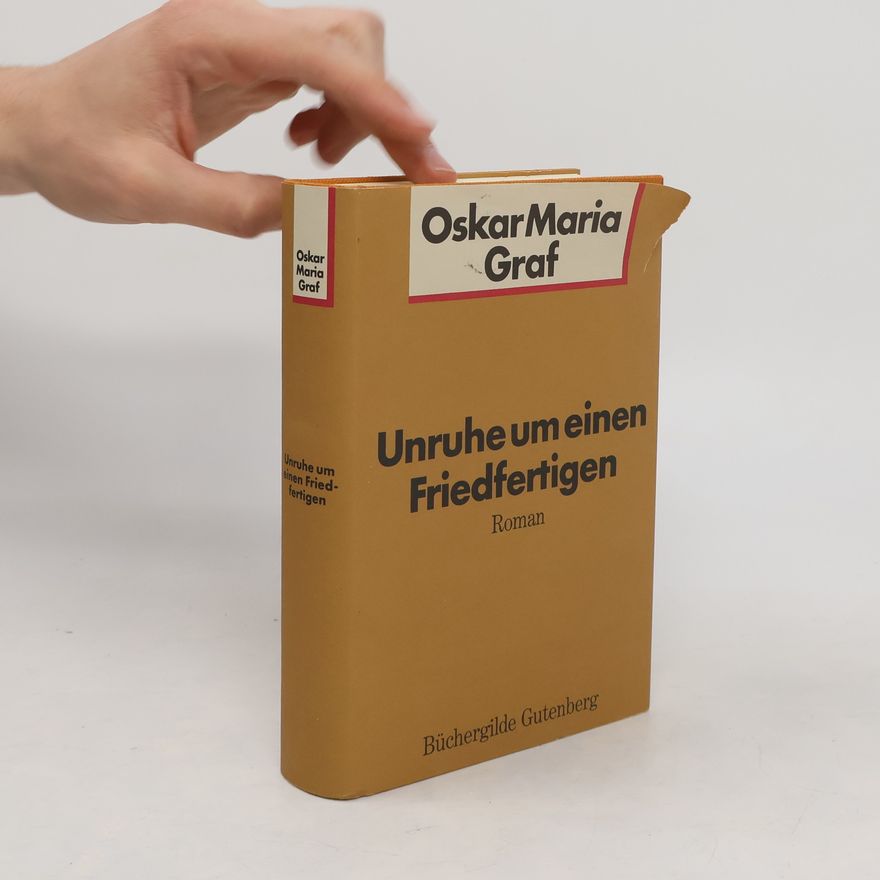 Oskar Maria Graf Unruhe um einen Friedfertigen