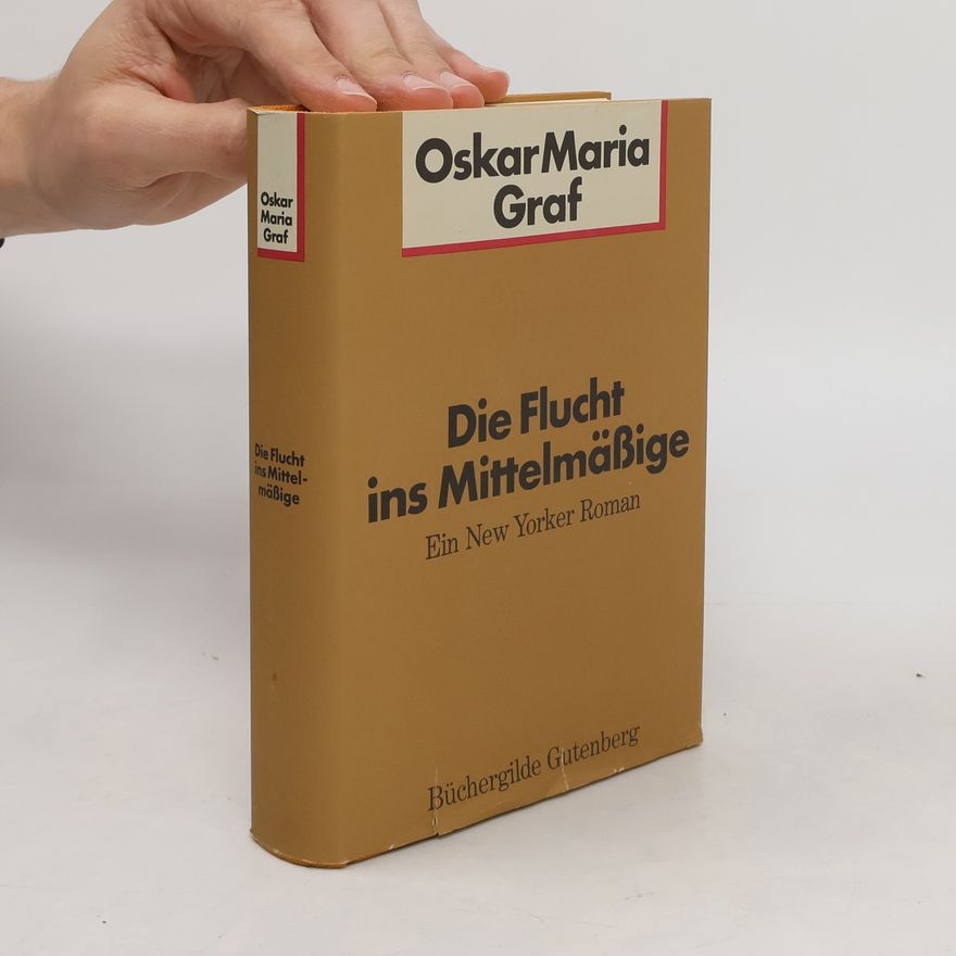 Oskar Maria Graf Die Flucht ins Mittelmäßige