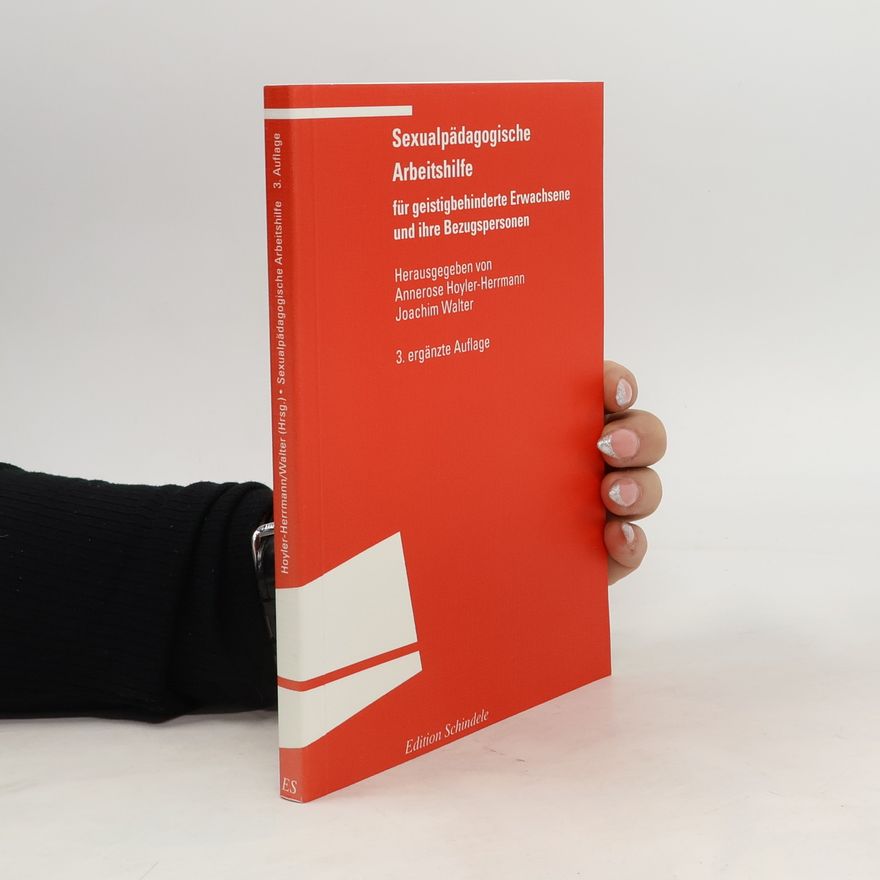 Annerose Hoyler-Herrmann Sexualpädagogische Arbeitshilfe für geistigbehinderte [geistig Behinderte] Erwachsene und ihre Bezugspersonen