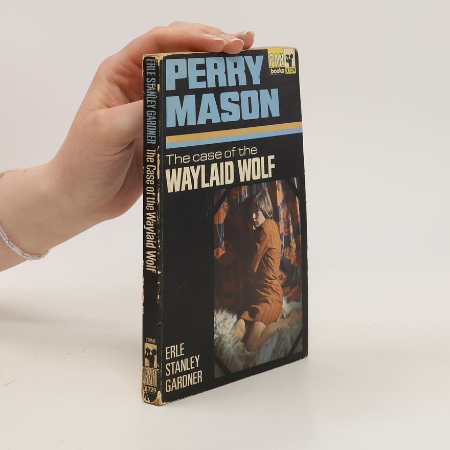 Erle Stanley Gardner Perry Mason. The Case of the Waylaid Wolf