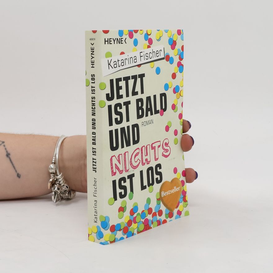 Katarina Fischer Jetzt ist bald und nichts ist los. Roman