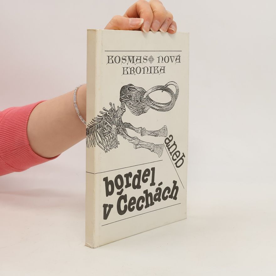 Kosmas Kosmas. Nová kronika, aneb bordel v Čechách.