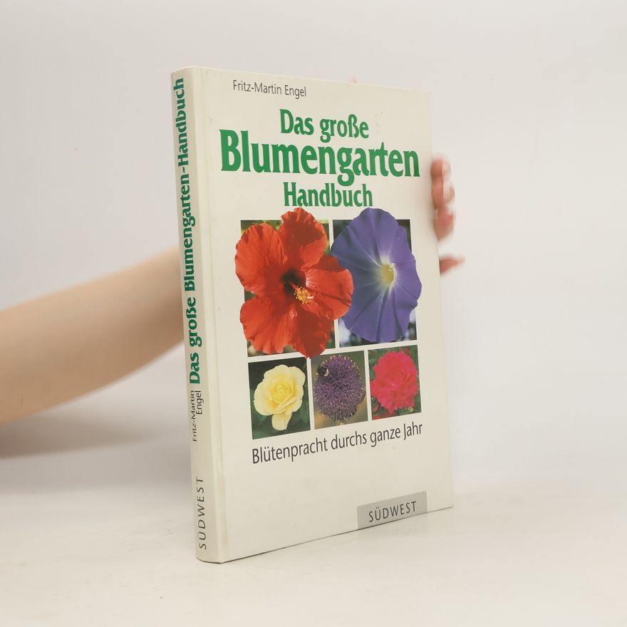 Fritz-Martin Engel Das grosse Blumengarten-Handbuch