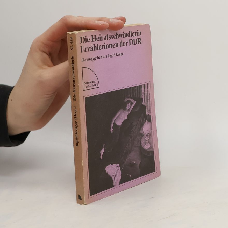 Ingrid Krüger Heiratsschwindlerin : Erzahlerinnen der DDR