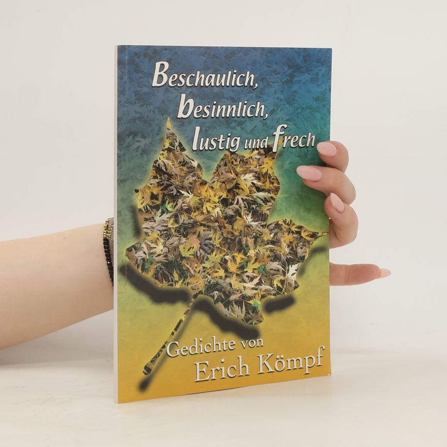 Erich Kömpf Beschaulich, besínnlich, lustig und frech
