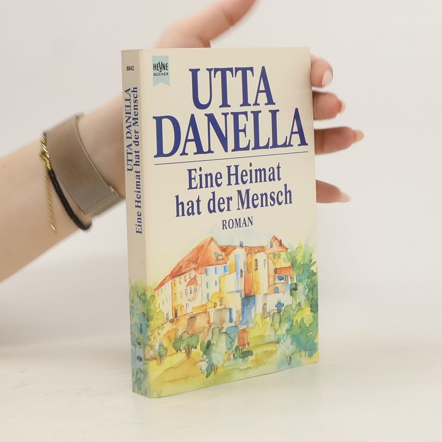 Utta Danella Eine Heimat hat der Mensch