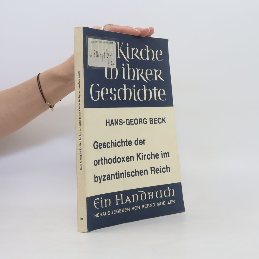 Hans-Georg Beck Geschichte der orthodoxen Kirche im byzantinischen Reich