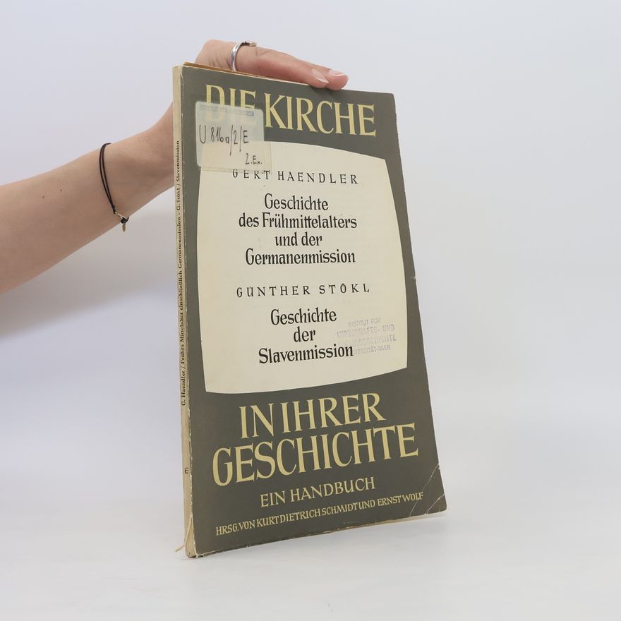Gert Haendler Die Kirche in ihrer Geschichte. Geschichte des Frühmittelalters und der Germanenmission. Geschichte der Slavenmission