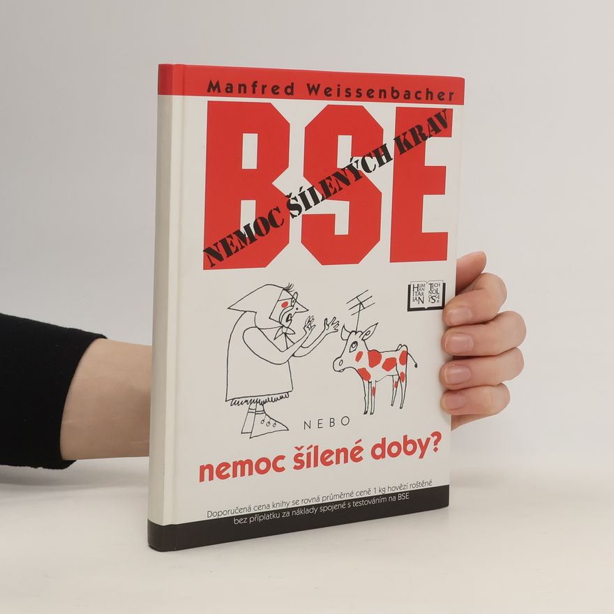 Manfred Weissenbacher BSE : nemoc šílených krav nebo nemoc šílené doby