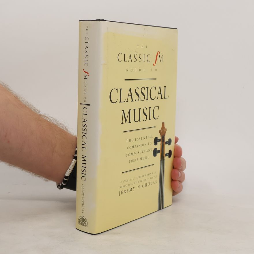 Jeremy Nicholas The Classic FM Guide to Classical Music