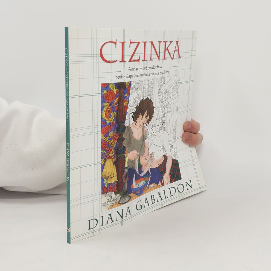 Diana Gabaldon Cizinka - Antistresové omalovánky podle úspěšné knižní a filmové předlohy
