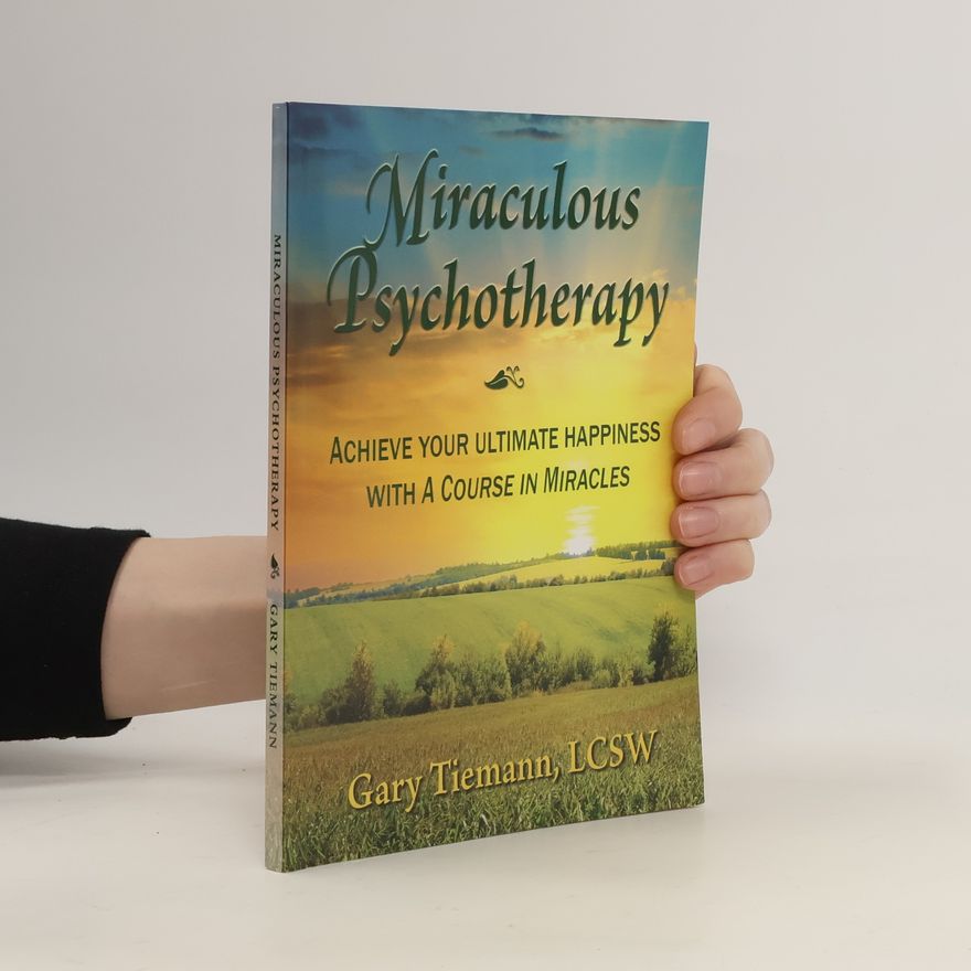 Gary Tiemann Miraculous Psychotherapy