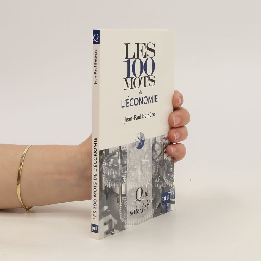 Jean-Paul Betbèze Les 100 mots de l'économie