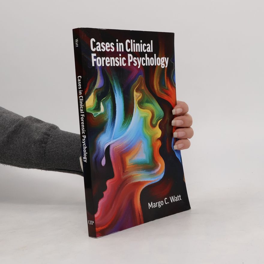 Margo C. Watt Cases in Clinical Forensic Psychology