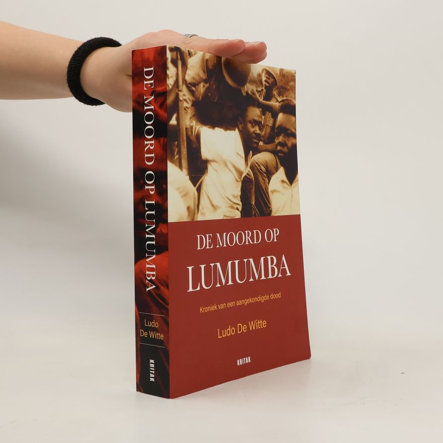 Ludo de Witte De moord op Lumumba. Kroniek van een aangekondigde dood
