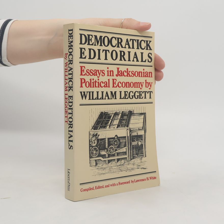 William Leggett Democratick Editorials