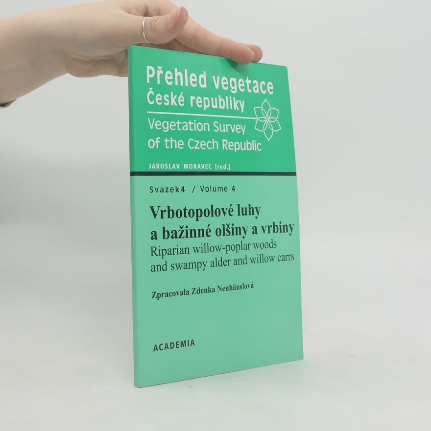 Jaroslav Moravec Přehled vegetace České republiky. Svazek 4 = Vegetation Survey of the Czech Republic.Vrbotopolové luhy a bažinné olšiny a vrbiny