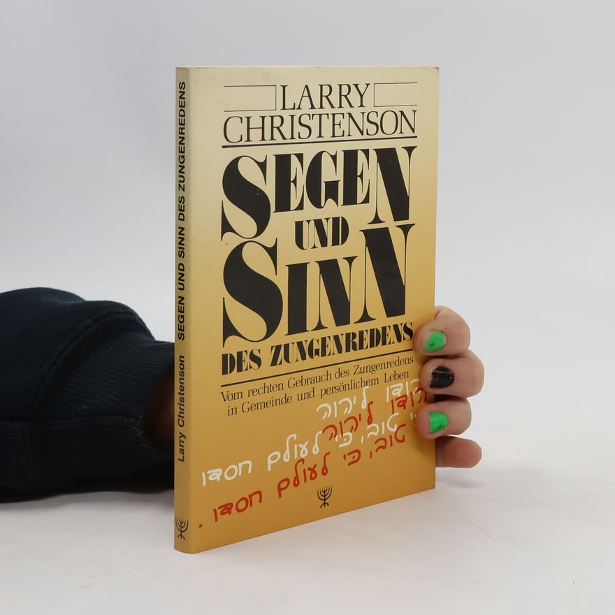 Larry Christenson Segen und Sinn des Zungenredens
