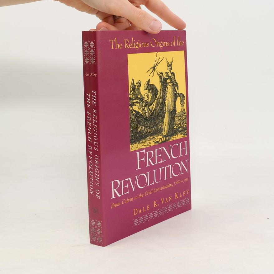 Dale K. Van Kley The Religious Origins of the French Revolution