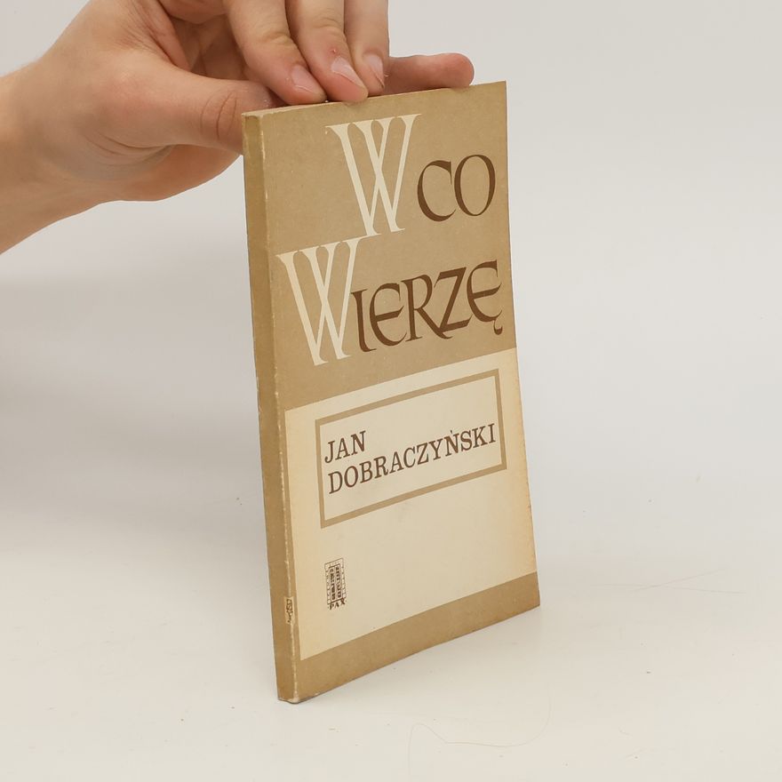 Jan Dobraczyński W co wierze