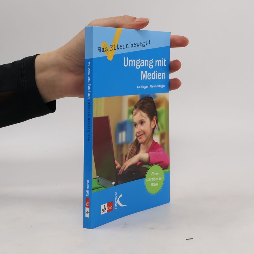 Kai Uwe Hugger Was Eltern bewegt: Umgang mit Medien
