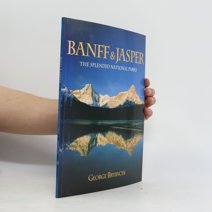George Brybycin Banff and Jasper - The Splendid National Parks