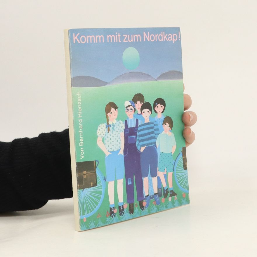 Bernhard Hienzsch Komm mit zum Nordkap!